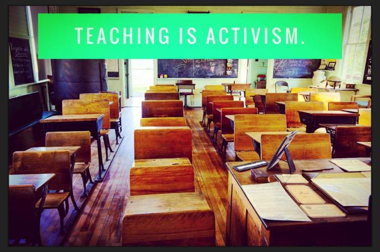 "Teaching is Activism" in white text on a bright green rectangle which is located at the top of a photo of an empty classroom.